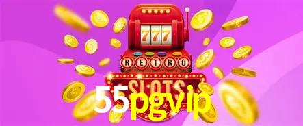 55pgvip,55pgvip.com